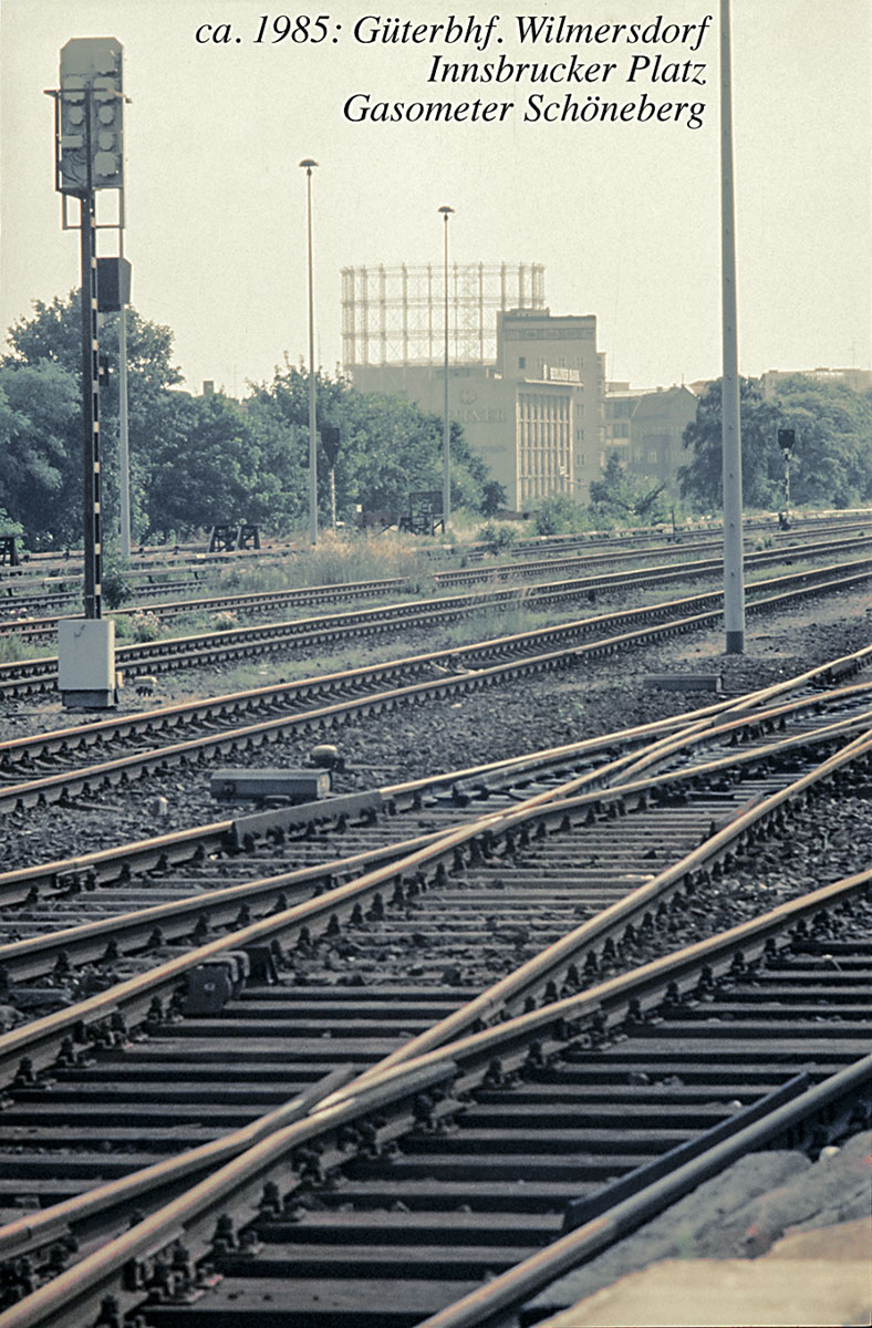 1985 ca. Güterbhf. Wilmersdorf Innsbrucker Platz Gasometer Schöneberg.jpg 1985 ca. Güterbhf. Wilmersdorf Innsbrucker Platz Gasometer Schöneberg.jpg